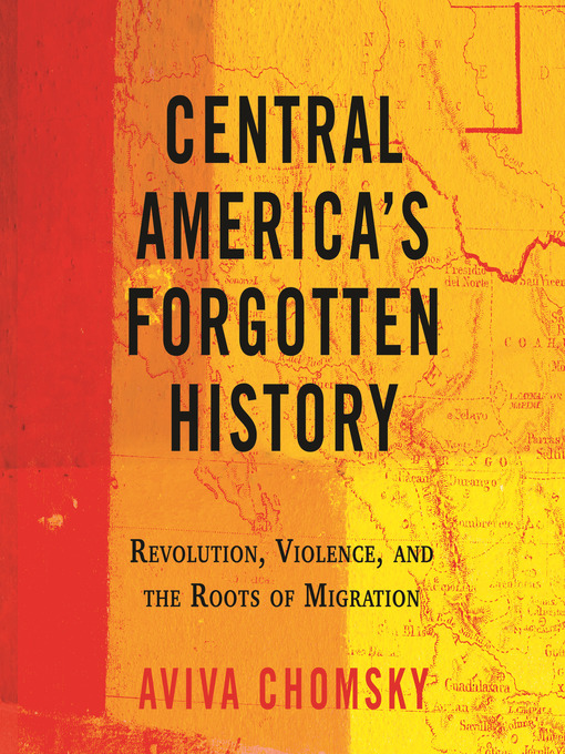 Title details for Central America's Forgotten History by Aviva Chomsky - Wait list